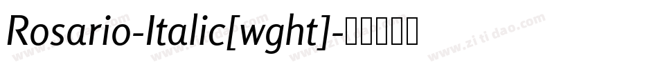 Rosario-Italic[wght]字体转换